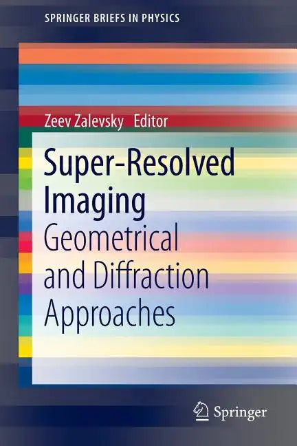 Super-Resolved Imaging: Geometrical and Diffraction Approaches - Paperback
