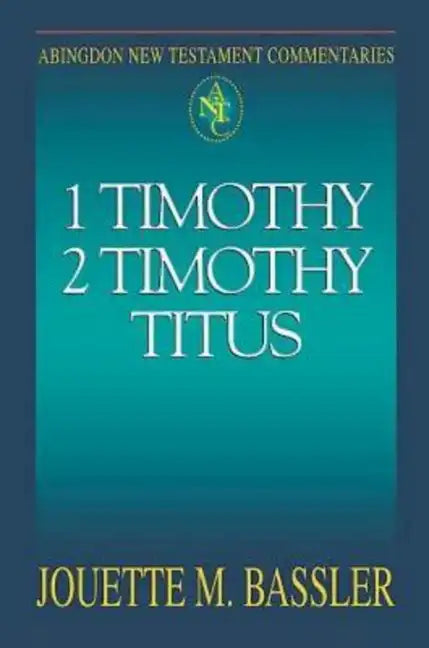 Abingdon New Testament Commentaries: 1 & 2 Timothy and Titus - Paperback