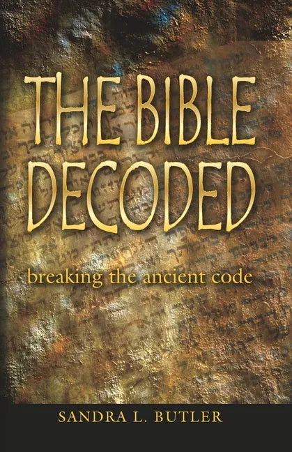 The Bible Decoded: breaking the ancient code - Paperback