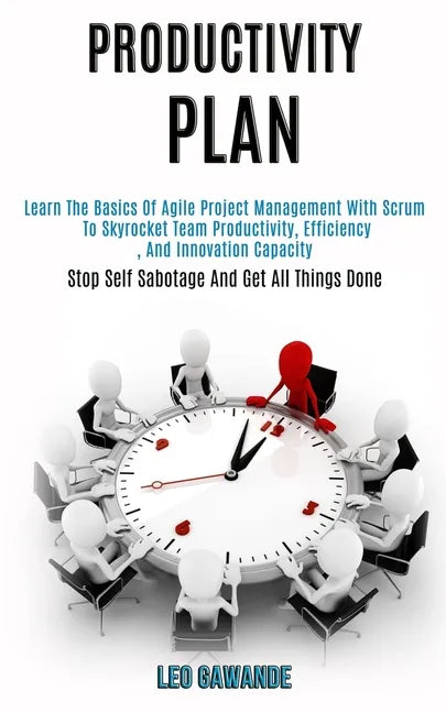 Productivity Plan: Learn the Basics of Agile Project Management With Scrum to Skyrocket Team Productivity, Efficiency, and Innovation Cap - Paperback