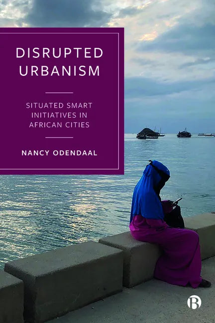 Disrupted Urbanism: Situated Smart Initiatives in African Cities - Paperback