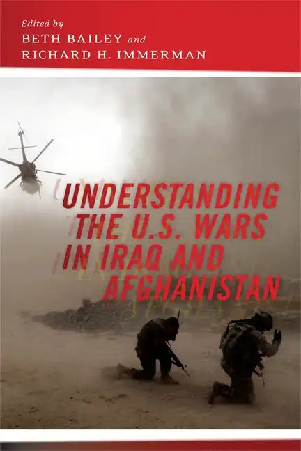 Understanding the U.S. Wars in Iraq and Afghanistan - Paperback