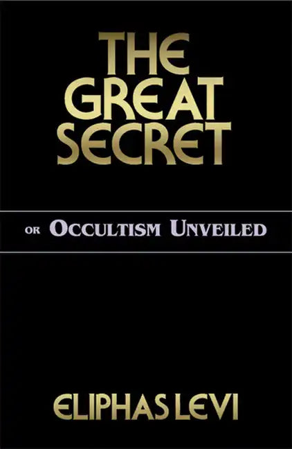 The Great Secret or Occultism Unveiled - Paperback
