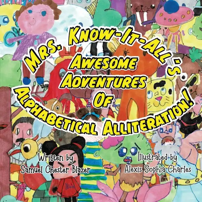 Mrs. Know-It-All's Awesome Adventures of Alphabetical Alliteration - Paperback