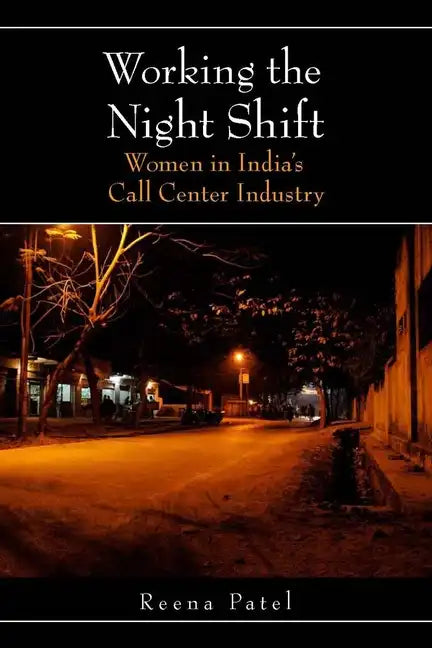 Working the Night Shift: Women in Indiaas Call Center Industry - Paperback