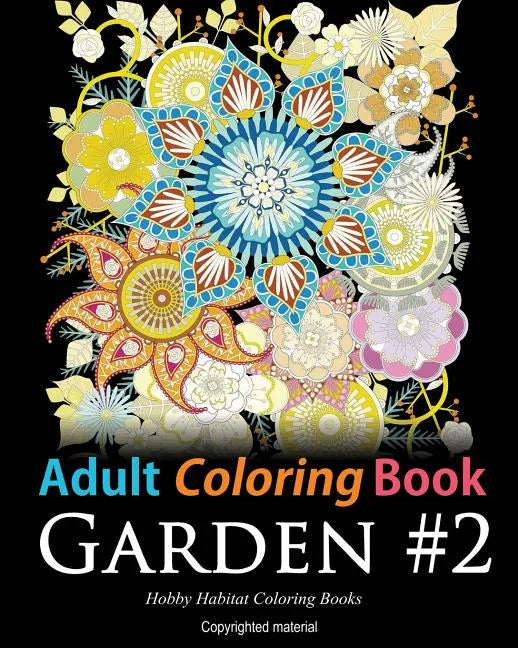 Adult Coloring Book: Garden #2: Coloring Book for Adults Featuring 36 Beautiful Garden and Flower Designs - Paperback