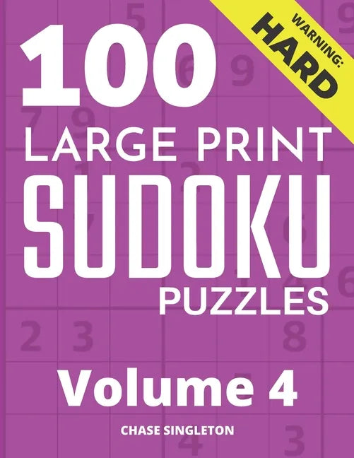 100 Large Print Hard Sudoku Puzzles - Volume 4 - One Puzzle Per Page - Solutions Included - Puzzle Book For Adults - Paperback