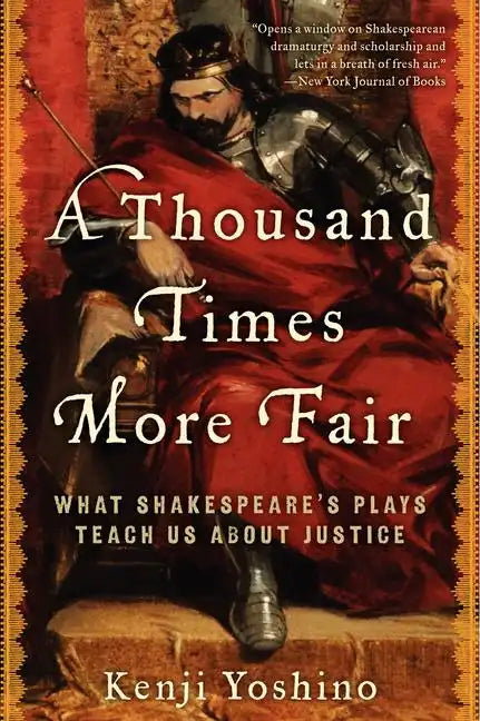 A Thousand Times More Fair: What Shakespeare's Plays Teach Us about Justice - Paperback