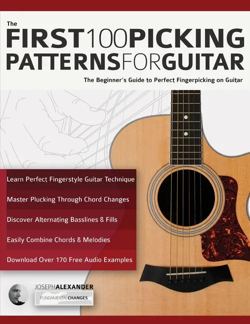 The First 100 Picking Patterns for Guitar: The Beginner's Guide to Perfect Fingerpicking on Guitar - Paperback