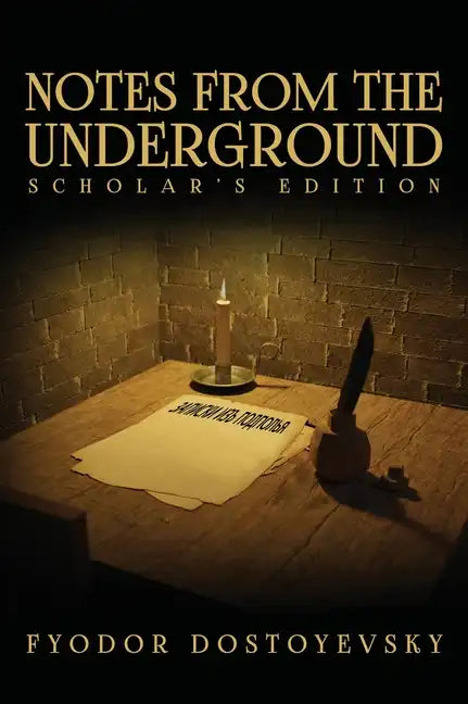 Notes from the Underground: The Scholar's Edition - Hardcover