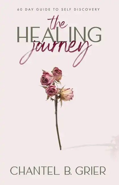 The Healing Journey: 60 Day Self Discovery Guide - Paperback