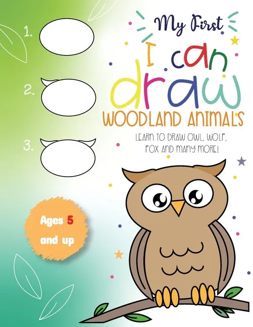 My First I can draw Woodland Animals Lear to draw owl, wolf, fox and many more! Ages 5 and up: Fun for boys and girls, PreK, Kindergarten - Paperback
