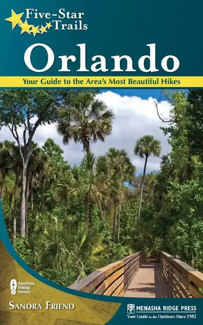 Five-Star Trails: Orlando: Your Guide to the Area's Most Beautiful Hikes - Hardcover