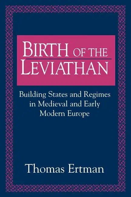Birth of the Leviathan: Building States and Regimes in Medieval and Early Modern Europe - Paperback