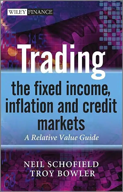 Trading the Fixed Income, Inflation and Credit Markets - Hardcover