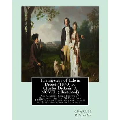 The mystery of Edwin Drood (1870), by Charles Dickens A NOVEL (illustrated): Sir Samuel Luke Fildes (3 October 1843 - 28 February 1927) was an English - Paperback