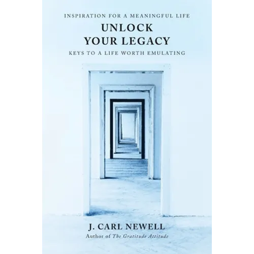 Unlock Your Legacy: Keys to a Life Worth Emulating - Paperback