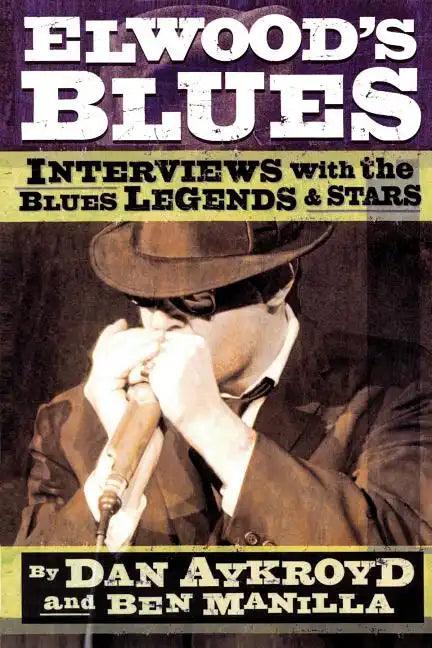 Elwood's Blues: Interviews with the Blues Legends & Stars - Paperback