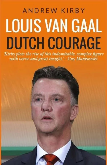 Louis van Gaal: Dutch Courage - Paperback