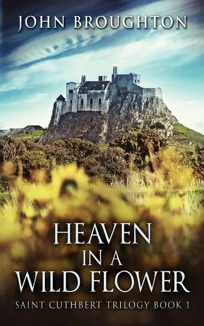 Heaven In A Wild Flower: Tale Of An Anglo-Saxon Leatherworker On Lindisfarne - Paperback