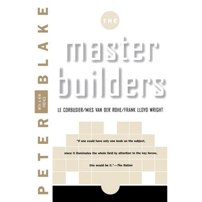 Master Builders: Le Corbusier, Mies Van Der Rohe, and Frank Lloyd Wright (Reissue) - Paperback