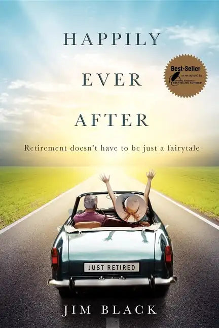 Happily Ever After: Retirment Doesn't Have to Be Just a Fairytale - Paperback