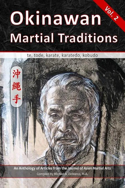 Okinawan Martial Traditions Vol. 2: Te, Tode, Karate, Karatedo, Kobudo - Paperback