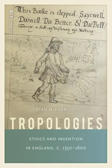 Tropologies: Ethics and Invention in England, C.1350-1600 - Paperback