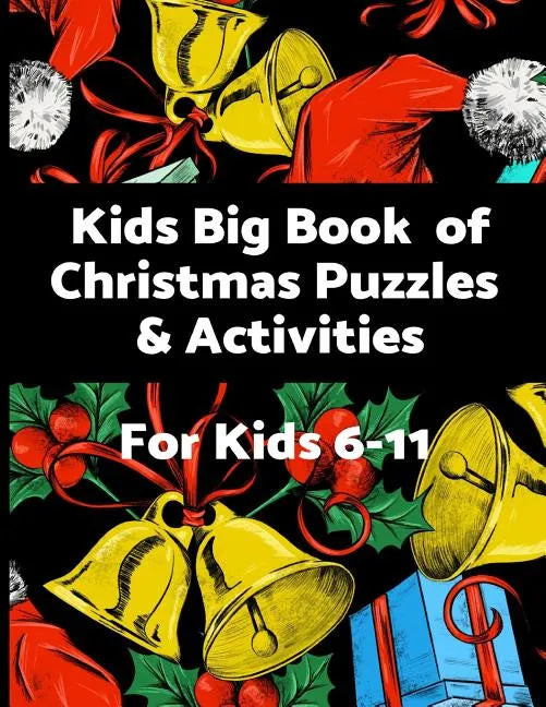 Kids Big Book of Christmas Puzzles and Activities: Challenging, educational fun filled Holiday activity book - Paperback