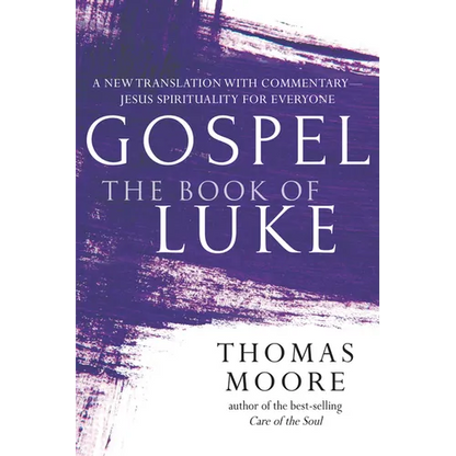 Gospel--The Book of Luke: A New Translation with Commentary--Jesus Spirituality for Everyone - Paperback