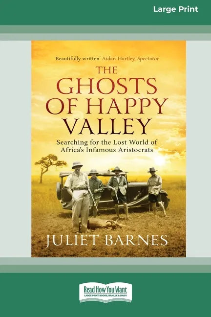 The Ghosts of Happy Valley: Searching for the Lost World of Africa's Infamous Aristocrats (16pt Large Print Edition) - Paperback