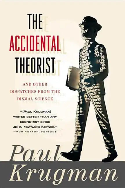 Accidental Theorist and Other Dispatches from the Dismal Science - Paperback