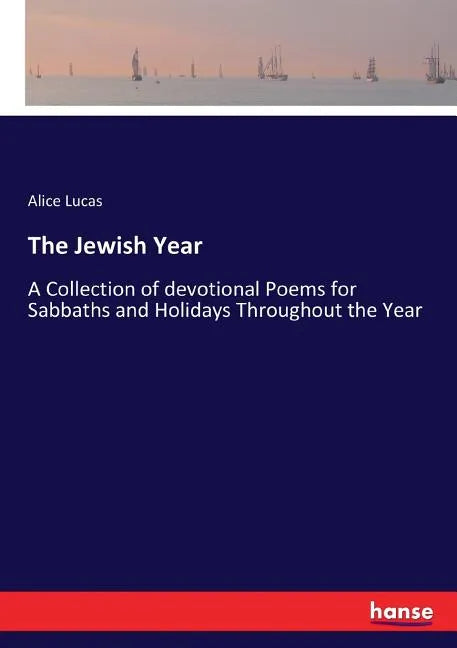 The Jewish Year: A Collection of devotional Poems for Sabbaths and Holidays Throughout the Year - Paperback