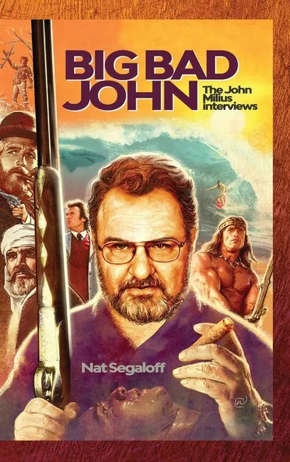 Big Bad John (hardback): The John Milius Interviews - Hardcover