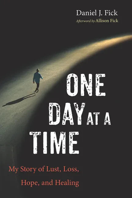 One Day at a Time: My Story of Lust, Loss, Hope, and Healing - Hardcover