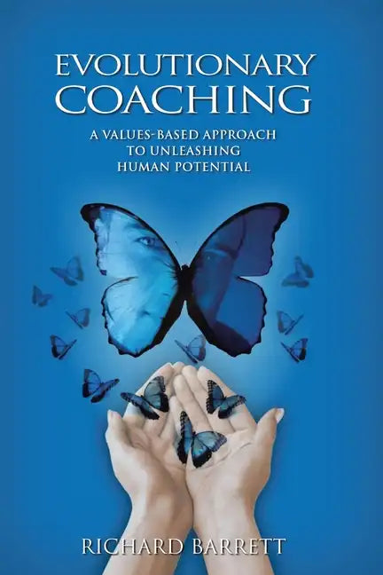 Evolutionary Coaching: A Values-Based Approach to Unleashing Human Potential - Paperback