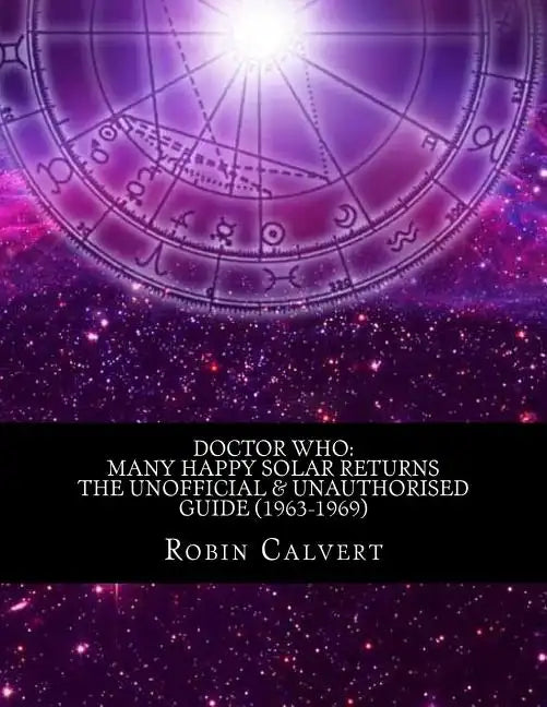 Doctor Who: Many Happy Solar Returns: The Unofficial & Unauthorised Guide (1963-1969) - Paperback