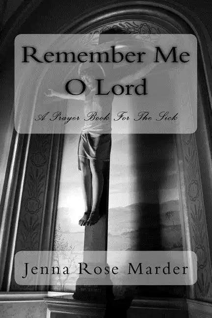 Remember Me O Lord: A Prayer Book For The Sick - Paperback