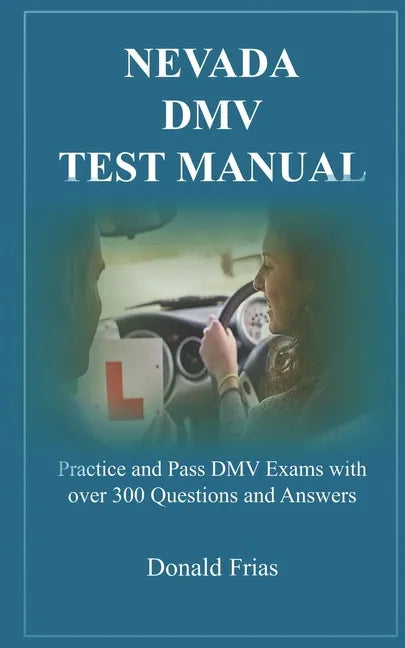 Nevada DMV Test Manual: Practice and Pass DMV Exams with over 300 Questions and Answers - Paperback