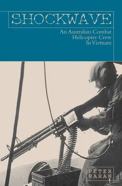 Shockwave: An Australian Combat Helicopter Crew In Vietnam - Paperback