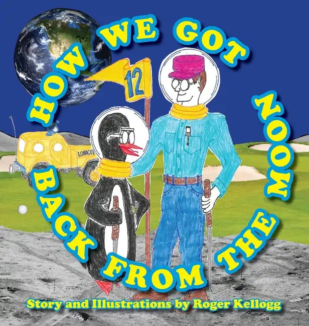 How We Got Back From The Moon - Hardcover