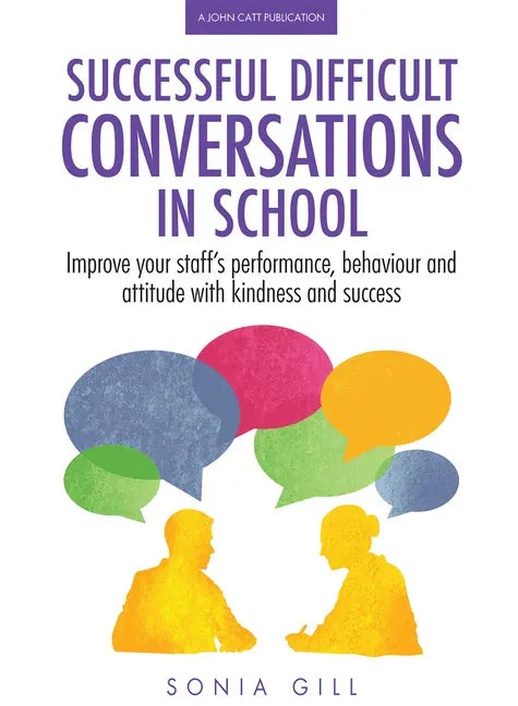Successful Difficult Conversations: Improve Your Team's Performance, Behaviour and Attitude with Kindness and Success: Improve Your Team's Performance - Paperback