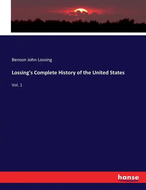 Lossing's Complete History of the United States: Vol. 1 - Paperback