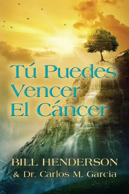 Tú puedes Vencer El Cáncer: Tu Guía Hacia una Curación Suave y No-tóxica - Paperback