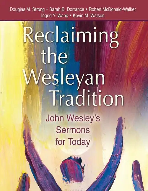 Reclaiming the Wesleyan Tradition: John Wesley's Sermons for Today - Paperback