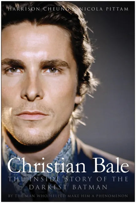 Christian Bale: The Inside Story of the Darkest Batman - Paperback