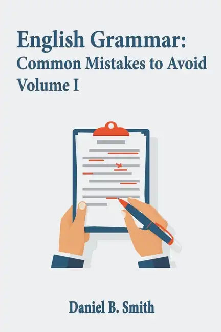 English Grammar: Common Mistakes to Avoid Volume I - Paperback