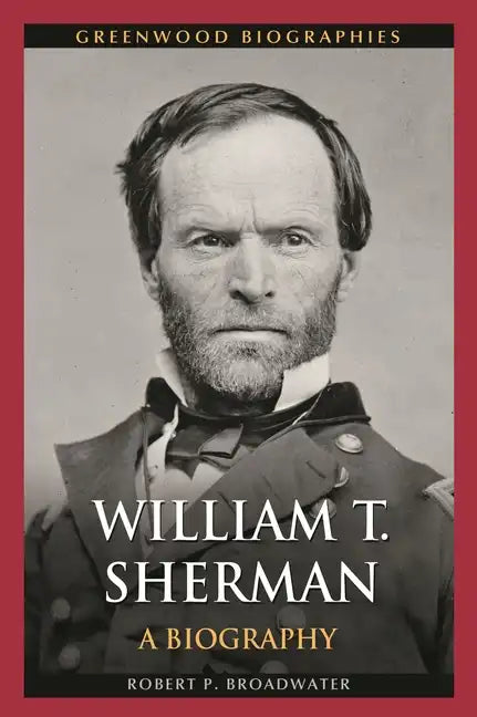 William T. Sherman: A Biography - Hardcover