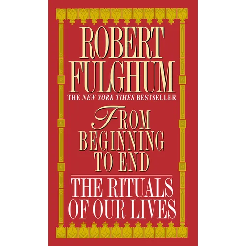 From Beginning to End: The Rituals of Our Lives - Paperback