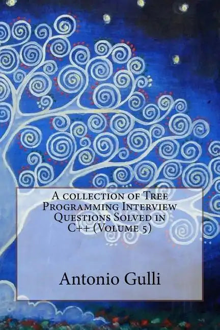 A collection of Tree Programming Interview Questions Solved in C++ (Volume 5) - Paperback